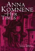 Anna Komnene and Her Times