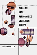 Creating High Performance Classroom Groups
