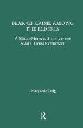 Fear of Crime Among the Elderly: A Multi-Method Study of the Small Town Experience