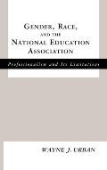 Gender, Race and the National Education Association: Professionalism and its Limitations