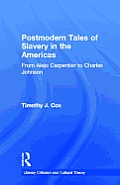 Postmodern Tales of Slavery in the Americas: From Alejo Carpentier to Charles Johnson