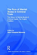 The History of Mental Illness in Criminal Cases: The English Tradition: The Role of Mental Illness in Criminal Trials