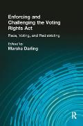 Enforcing and Challenging the Voting Rights Act: Race, Voting, and Redistricting