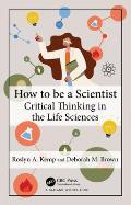 How to Be a Scientist: Critical Thinking in the Life Sciences