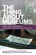 The Thing about Museums: Objects and Experience, Representation and Contestation