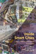 Inside Smart Cities: Place, Politics and Urban Innovation