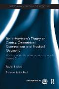Ibn al-Haytham's Theory of Conics, Geometrical Constructions and Practical Geometry: A History of Arabic Sciences and Mathematics Volume 3