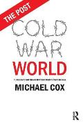The Post Cold War World: Turbulence and Change in World Politics Since the Fall