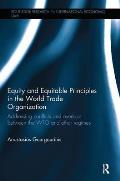 Equity and Equitable Principles in the World Trade Organization: Addressing Conflicts and Overlaps between the WTO and Other Regimes