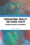 Transnational Mobility and Global Health: Traversing Borders and Boundaries