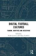 Digital Football Cultures: Fandom, Identities and Resistance