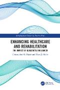 Enhancing Healthcare and Rehabilitation: The Impact of Qualitative Research