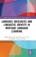 Language Ideologies and Linguistic Identity in Heritage Language Learning