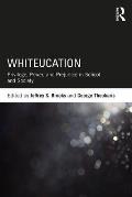 Whiteucation: Privilege, Power, and Prejudice in School and Society