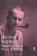 Towards a Critical Theory of Society: Collected Papers of Herbert Marcuse, Volume 2