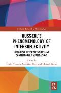 Husserl's Phenomenology of Intersubjectivity: Historical Interpretations and Contemporary Applications