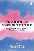 Transgender and Gender Diverse Persons: A Handbook for Service Providers, Educators, and Families