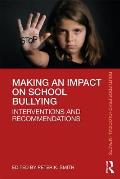 Making an Impact on School Bullying: Interventions and Recommendations