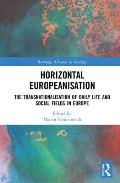 Horizontal Europeanisation: The Transnationalisation of Daily Life and Social Fields in Europe