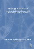 Psychology in the Schools: Addressing the Learning, Behavior, and Mental Health Needs of Students