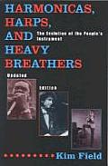 Harmonicas Harps & Heavy Breathers Updated Edition The Evolution of the Peoples Instrument