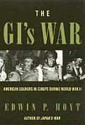 The GI's War: American Soldiers in Europe During World War II
