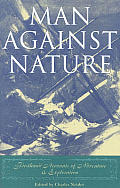 Man Against Nature Firsthand Accounts of Adventure & Exploration