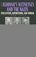 The Jehovah's Witnesses and the Nazis: Persecution, Deportation, and Murder, 1933-1945