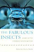 Fabulous Insects Essays by the Foremost Nature Writers
