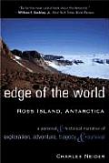 Edge of the World Ross Island Antarctica A Personal & Historical Narrative of Exploration Adventure Tragedy & Survival