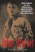 Julius Streicher: Nazi Editor of the Notorious Anti-semitic Newspaper Der Sturmer