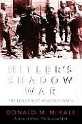 Hitlers Shadow War The Holocaust & World War II