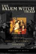 Salem Witch Trials A Day To Day Chronicl