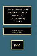 Troubleshooting and Human Factors in Automated Manufacturing Systems