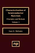 Characterization of Semiconductor Materials, Volume 1: Principles and Methods Volume 1