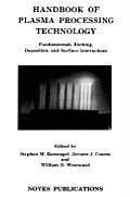 Handbook of Plasma Processing Technology: Fundamental, Etching, Deposition and Surface Interactions
