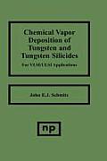 Chemical Vapor Deposition of Tungsten and Tungsten Silicides for Vlsi/ ULSI Applications