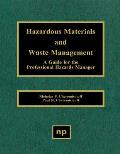 Hazardous Materials and Waste Management: A Guide for the Professional Hazards Manager