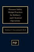 Pressure Safety Design Practices for Refinery and Chemical Operations