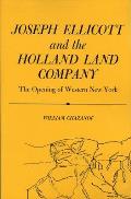 Joseph Ellicott & the Holland Land Company: The Opening of Western New York