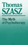 The Myth of Psychotherapy: Mental Healing as Religion, Rhetoric, and Repression
