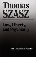 Law, Liberty and Psychiatry: An Inquiry Into the Social Uses of Mental Health Practices
