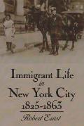 Immigrant Life in New York City, 1825-1863