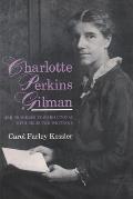 Charlotte Perkins Gilman: Her Progress Toward Utopia, with Selected Writings