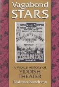 Vagabond Stars: A World History of Yiddish Theater