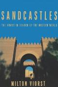 Sandcastles The Arabs in Search of the Modern World