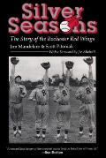 Silver Seasons: The Story of the Rochester Red Wings