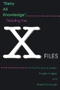 Deny All Knowledge Reading The X Files
