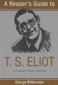 A Reader's Guide to T. S. Eliot: A Poem-By-Poem Analysis