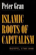 Islamic Roots of Capitalism: Egypt, 1760-1840